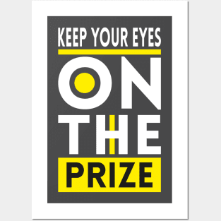 Keep your eyes on the prize Posters and Art